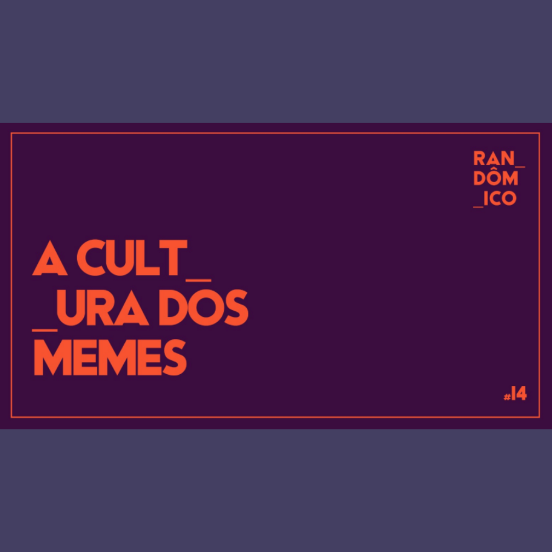 14. A Cultura dos Memes (com Viktor Chagas)